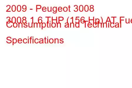 2009 - Peugeot 3008
3008 1.6 THP (156 Hp) AT Fuel Consumption and Technical Specifications