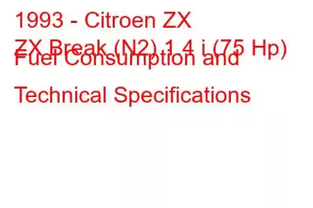 1993 - Citroen ZX
ZX Break (N2) 1.4 i (75 Hp) Fuel Consumption and Technical Specifications