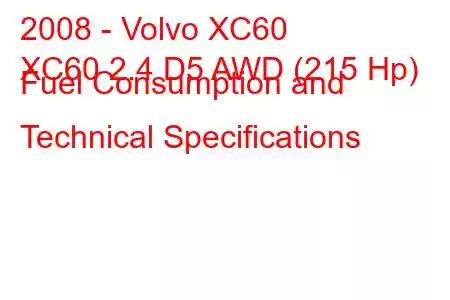 2008 - Volvo XC60
XC60 2.4 D5 AWD (215 Hp) Fuel Consumption and Technical Specifications