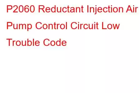 P2060 Reductant Injection Air Pump Control Circuit Low Trouble Code