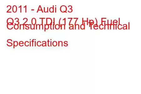 2011 - Audi Q3
Q3 2.0 TDI (177 Hp) Fuel Consumption and Technical Specifications