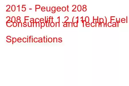 2015 - Peugeot 208
208 Facelift 1.2 (110 Hp) Fuel Consumption and Technical Specifications