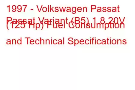 1997 - Volkswagen Passat
Passat Variant (B5) 1.8 20V (125 Hp) Fuel Consumption and Technical Specifications