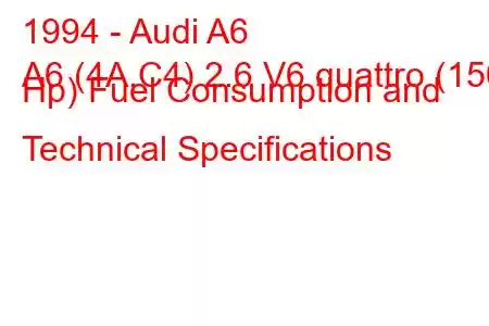 1994 - Audi A6
A6 (4A,C4) 2.6 V6 quattro (150 Hp) Fuel Consumption and Technical Specifications