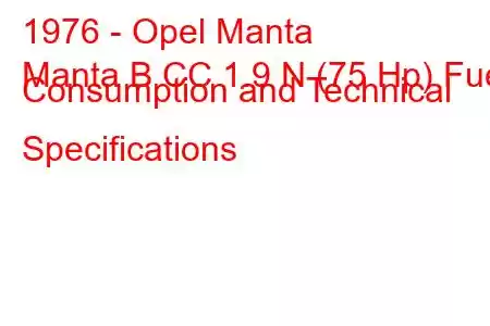 1976 - Opel Manta
Manta B CC 1.9 N (75 Hp) Fuel Consumption and Technical Specifications