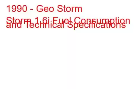 1990 - Geo Storm
Storm 1.6i Fuel Consumption and Technical Specifications