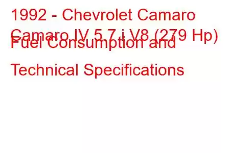 1992 - Chevrolet Camaro
Camaro IV 5.7 i V8 (279 Hp) Fuel Consumption and Technical Specifications