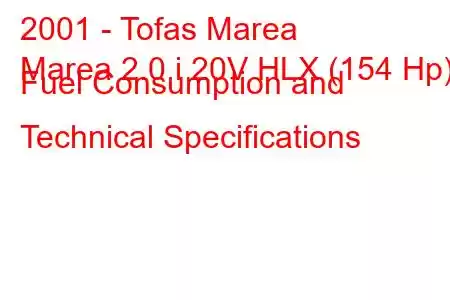 2001 - Tofas Marea
Marea 2.0 i 20V HLX (154 Hp) Fuel Consumption and Technical Specifications