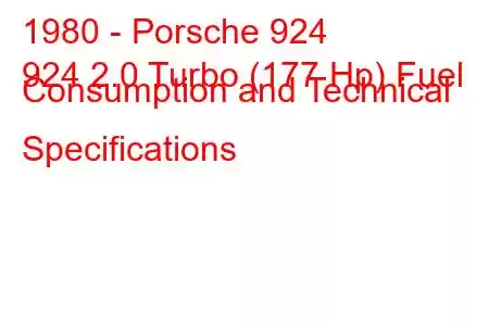 1980 - Porsche 924
924 2.0 Turbo (177 Hp) Fuel Consumption and Technical Specifications