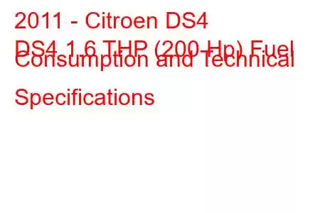 2011 - Citroen DS4
DS4 1.6 THP (200 Hp) Fuel Consumption and Technical Specifications