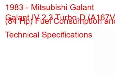 1983 - Mitsubishi Galant
Galant IV 2.3 Turbo-D (A167V) (84 Hp) Fuel Consumption and Technical Specifications