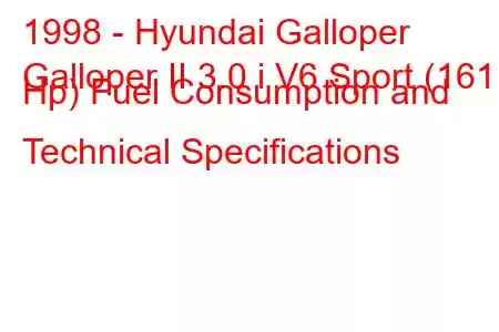 1998 - Hyundai Galloper
Galloper II 3.0 i V6 Sport (161 Hp) Fuel Consumption and Technical Specifications