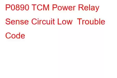 P0890 TCM Power Relay Sense Circuit Low Trouble Code