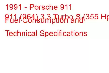 1991 - Porsche 911
911 (964) 3.3 Turbo S (355 Hp) Fuel Consumption and Technical Specifications