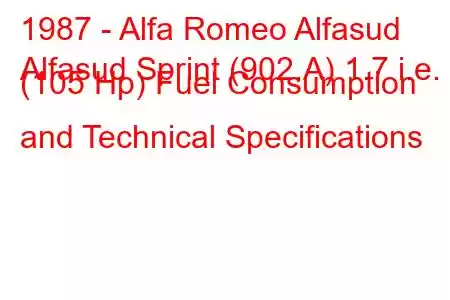 1987 - Alfa Romeo Alfasud
Alfasud Sprint (902.A) 1.7 i.e. (105 Hp) Fuel Consumption and Technical Specifications