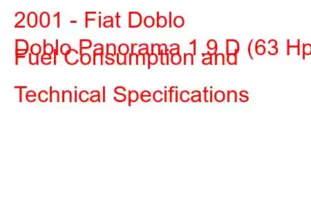 2001 - Fiat Doblo
Doblo Panorama 1.9 D (63 Hp) Fuel Consumption and Technical Specifications