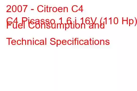 2007 - Citroen C4
C4 Picasso 1.6 i 16V (110 Hp) Fuel Consumption and Technical Specifications