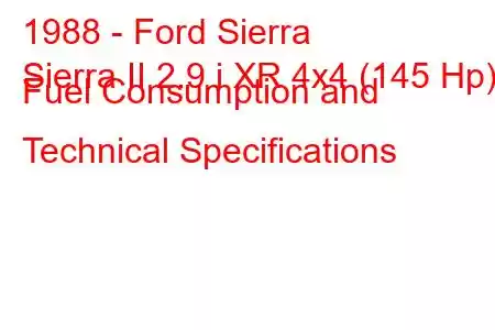 1988 - Ford Sierra
Sierra II 2.9 i XR 4x4 (145 Hp) Fuel Consumption and Technical Specifications