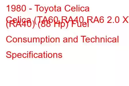 1980 - Toyota Celica
Celica (TA60,RA40,RA6 2.0 XT (RA40) (88 Hp) Fuel Consumption and Technical Specifications