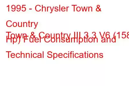 1995 - Chrysler Town & Country
Town & Country III 3.3 V6 (158 Hp) Fuel Consumption and Technical Specifications