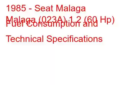 1985 - Seat Malaga
Malaga (023A) 1.2 (60 Hp) Fuel Consumption and Technical Specifications