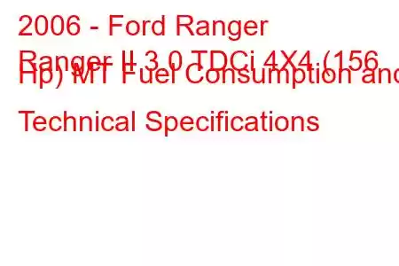 2006 - Ford Ranger
Ranger II 3.0 TDCi 4X4 (156 Hp) MT Fuel Consumption and Technical Specifications