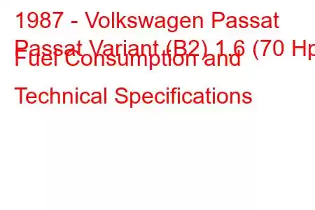 1987 - Volkswagen Passat
Passat Variant (B2) 1.6 (70 Hp) Fuel Consumption and Technical Specifications