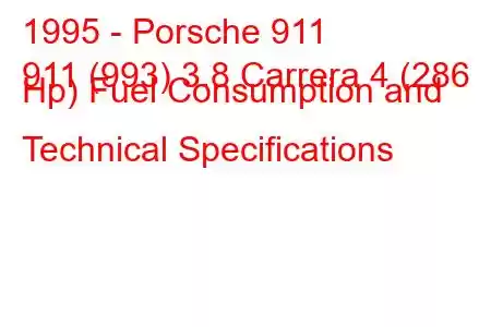 1995 - Porsche 911
911 (993) 3.8 Carrera 4 (286 Hp) Fuel Consumption and Technical Specifications