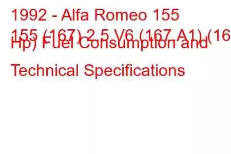 1992 - Alfa Romeo 155
155 (167) 2.5 V6 (167.A1) (165 Hp) Fuel Consumption and Technical Specifications