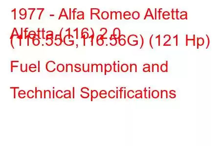 1977 - Alfa Romeo Alfetta
Alfetta (116) 2.0 (116.55G,116.56G) (121 Hp) Fuel Consumption and Technical Specifications