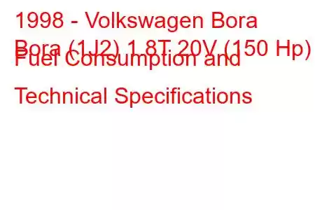 1998 - Volkswagen Bora
Bora (1J2) 1.8T 20V (150 Hp) Fuel Consumption and Technical Specifications