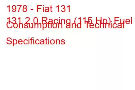 1978 - Fiat 131
131 2.0 Racing (115 Hp) Fuel Consumption and Technical Specifications