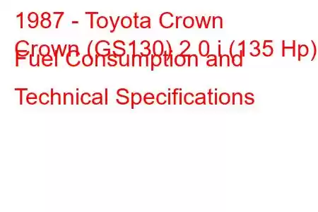 1987 - Toyota Crown
Crown (GS130) 2.0 i (135 Hp) Fuel Consumption and Technical Specifications