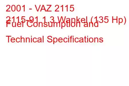 2001 - VAZ 2115
2115-91 1.3 Wankel (135 Hp) Fuel Consumption and Technical Specifications