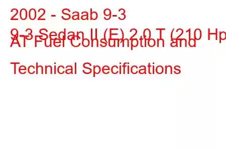 2002 - Saab 9-3
9-3 Sedan II (E) 2.0 T (210 Hp) AT Fuel Consumption and Technical Specifications