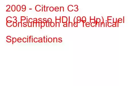 2009 - Citroen C3
C3 Picasso HDI (90 Hp) Fuel Consumption and Technical Specifications