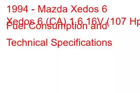 1994 - Mazda Xedos 6
Xedos 6 (CA) 1.6 16V (107 Hp) Fuel Consumption and Technical Specifications