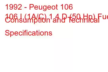 1992 - Peugeot 106
106 I (1A/C) 1.4 D (50 Hp) Fuel Consumption and Technical Specifications