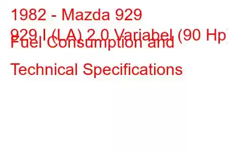 1982 - Mazda 929
929 I (LA) 2.0 Variabel (90 Hp) Fuel Consumption and Technical Specifications