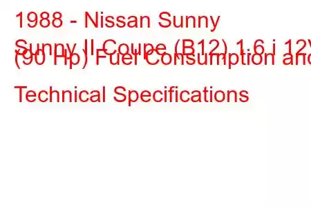 1988 - Nissan Sunny
Sunny II Coupe (B12) 1.6 i 12V (90 Hp) Fuel Consumption and Technical Specifications