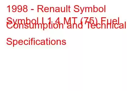 1998 - Renault Symbol
Symbol I 1.4 MT (75) Fuel Consumption and Technical Specifications