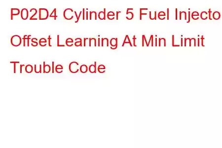 P02D4 Cylinder 5 Fuel Injector Offset Learning At Min Limit Trouble Code