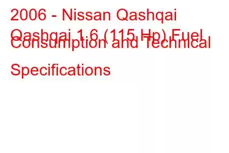 2006 - Nissan Qashqai
Qashqai 1.6 (115 Hp) Fuel Consumption and Technical Specifications