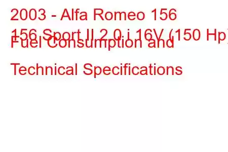 2003 - Alfa Romeo 156
156 Sport II 2.0 i 16V (150 Hp) Fuel Consumption and Technical Specifications