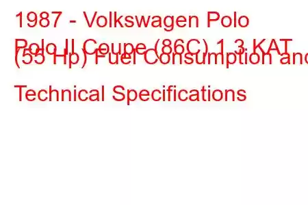 1987 - Volkswagen Polo
Polo II Coupe (86C) 1.3 KAT (55 Hp) Fuel Consumption and Technical Specifications