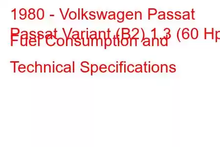 1980 - Volkswagen Passat
Passat Variant (B2) 1.3 (60 Hp) Fuel Consumption and Technical Specifications