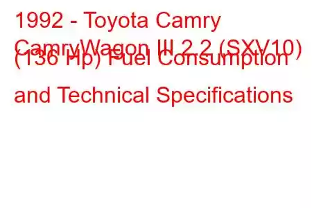 1992 - Toyota Camry
CamryWagon III 2.2 (SXV10) (136 Hp) Fuel Consumption and Technical Specifications