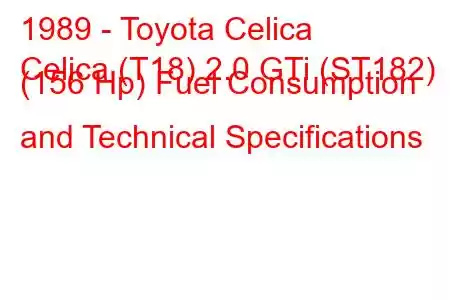 1989 - Toyota Celica
Celica (T18) 2.0 GTi (ST182) (156 Hp) Fuel Consumption and Technical Specifications