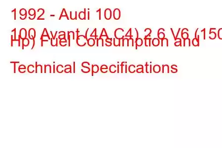 1992 - Audi 100
100 Avant (4A,C4) 2.6 V6 (150 Hp) Fuel Consumption and Technical Specifications