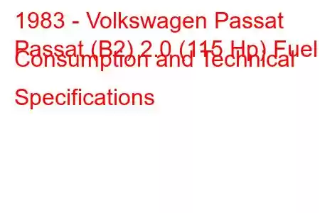 1983 - Volkswagen Passat
Passat (B2) 2.0 (115 Hp) Fuel Consumption and Technical Specifications